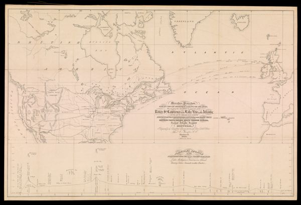 Mercator's Projection. With the Great Circle, Shortest Sailing or Air Lines, Illustrating the directness & capacity of the River St. Lawrence from Lake Erie to the Atlantic As a means of communication between Europe and the Commercial Center of the Great West. Shewing also the Extension of the Northern Pacific Railway Route through Canada, the the nearest Atlantic Seaport at Montreal. Prepared for the Canadian Commissioners of the Paris Exhibitions by Thomas C. Keefer, C.E. Montreal, 1855. G. Matthews Lith. Montreal.