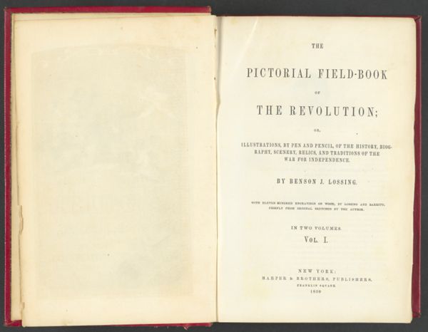 The Pictorial Field-Book of the Revolution; or, illustrations, by pen and pencil, of the history, biography, scenery, relics, and traditions of the War for Independence. [Title page]