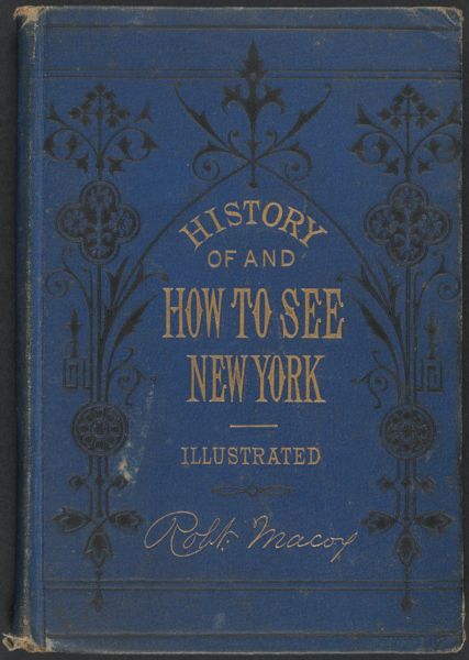 How to see New York and its environs, 1776-1876 : a complete guide and hand-book of useful information, collected from the latest reliable sources