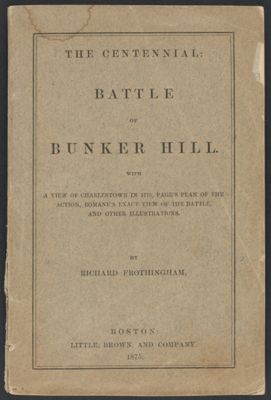 The Centennial: Battle of Bunker Hill ... By Richard Frothingham
