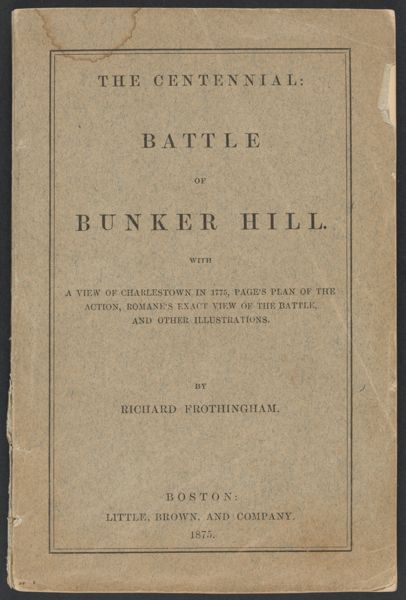 The Centennial: Battle of Bunker Hill ... By Richard Frothingham