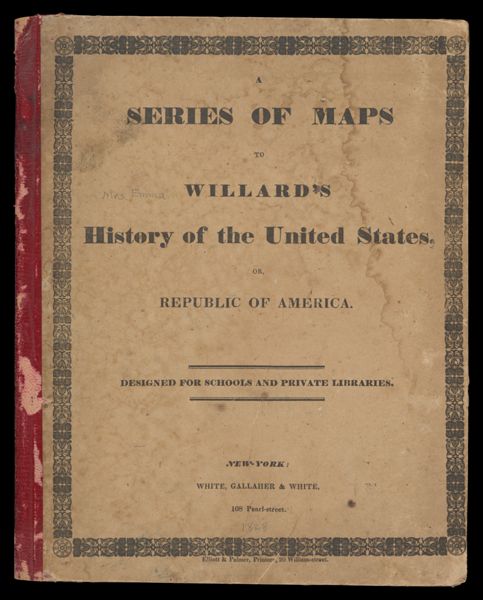 A series of maps to Willard's History of the United States : or republic of America. Designed for schools and private libraries