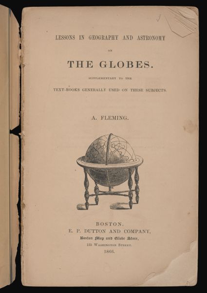Lessons in Geography and Astronomy on the Globes.  Supplmentary to the Text-Books generally used on these subjects.