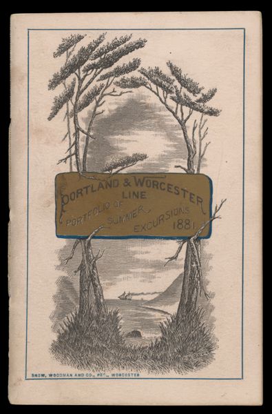 Portfolio of excursion routes : by rail, stage, and river and ocean steamers as furnished by management of the Worcester & Nashua Railroad, Portland & Worcester Line.