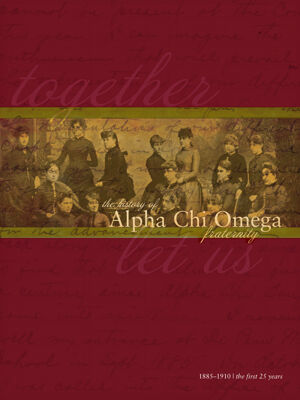 The History of Alpha Chi Omega Fraternity, Vol. 1, 1885-1910