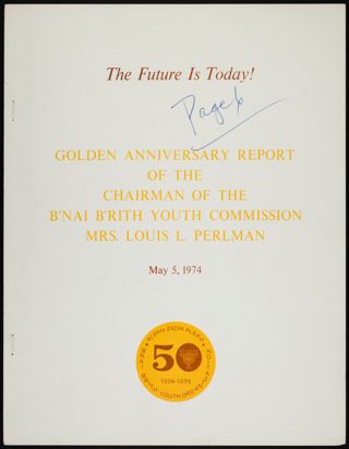 The Future Is Today: Golden Anniversary Report of the Chairman of the B'nai B'rith Youth Commission Mrs. Louis L. Perlman, May 5, 1974