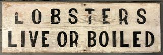 Hand painted sign, "LOBSTERS LIVE OR BOILED"