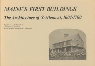 Maine's First Buildings: The Architecture of Settlement, 1604-1700