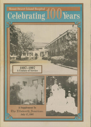 Mount Desert Island Hospital: Celebrating 100 Years,Ellsworth American,Jul. 17 1997