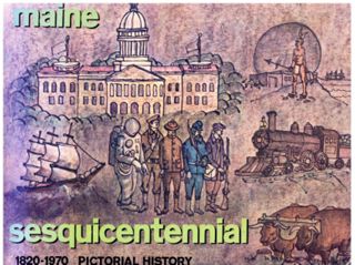 A Pictorial History of the State of Maine on the occasion of its 150th Birthday 1970