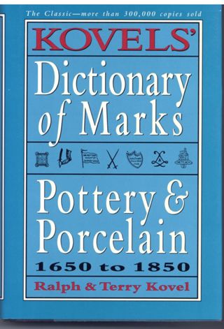 Kovel’s Dictionary of Marks: Pottery & Porcelain 1650 . 1850