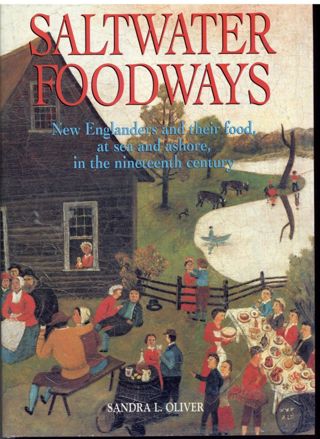Saltwater Foodways: New Englanders and their food at sea and ashore in the nineteenth century.