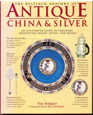 Bulfinch Anatomy of Antique China & Silver
