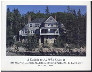 A Delight to All Who Knew It: The Maine Summer Architecture of William R. Emerson