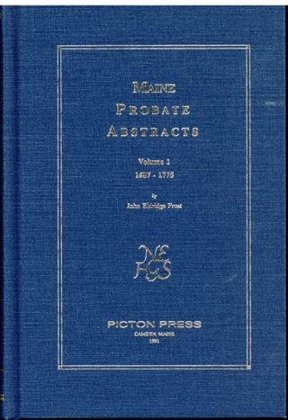 Maine Probate Abstracts Volume 1 1687.1775.