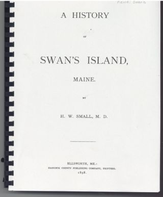 A History of Swan's Island, Maine by H.W. Small, M.D. (published 1898)