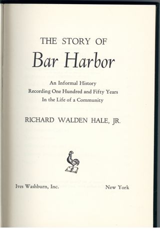 The Story of Bar Harbor: an Informal History Recording One Hundred and Fifty Years In the Life of a Community