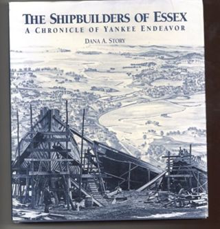 The Shipbuilders of Essex: A Chronicle of Yankee Endeavor