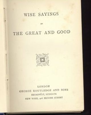 Wise Sayings of the Great and Good